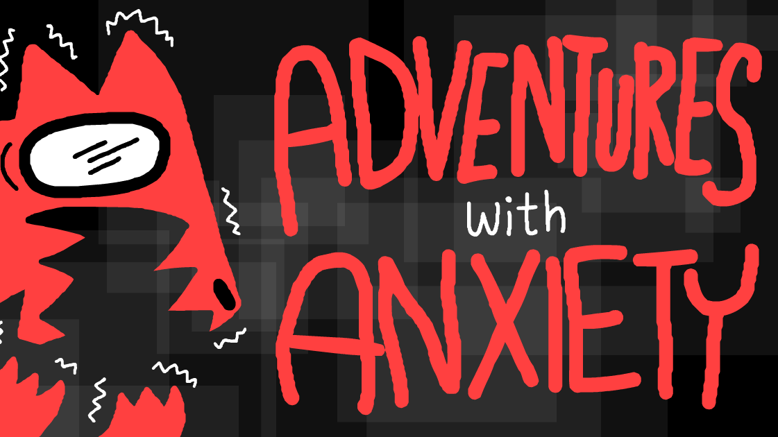 Adventures With Anxiety